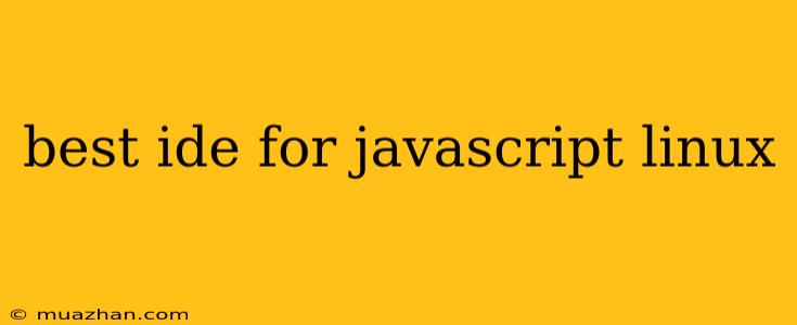 Best Ide For Javascript Linux