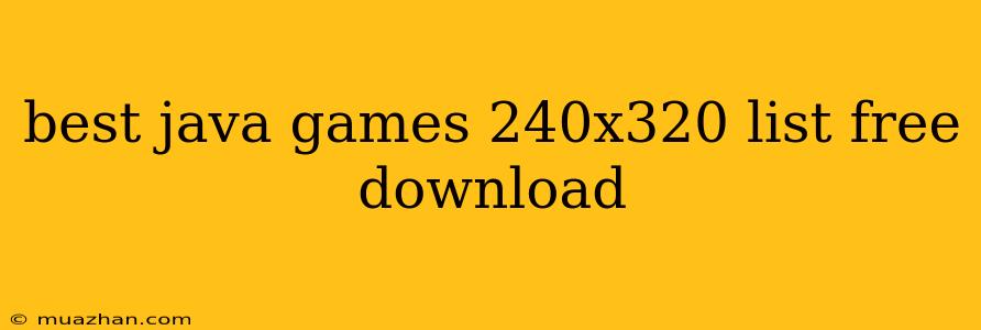 Best Java Games 240x320 List Free Download