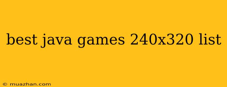 Best Java Games 240x320 List