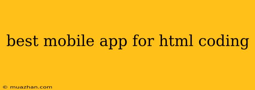 Best Mobile App For Html Coding
