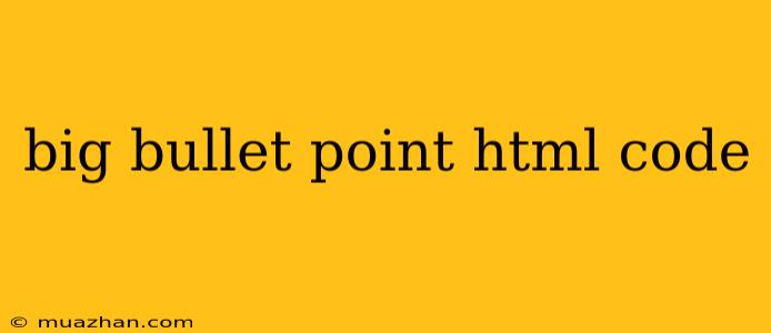Big Bullet Point Html Code