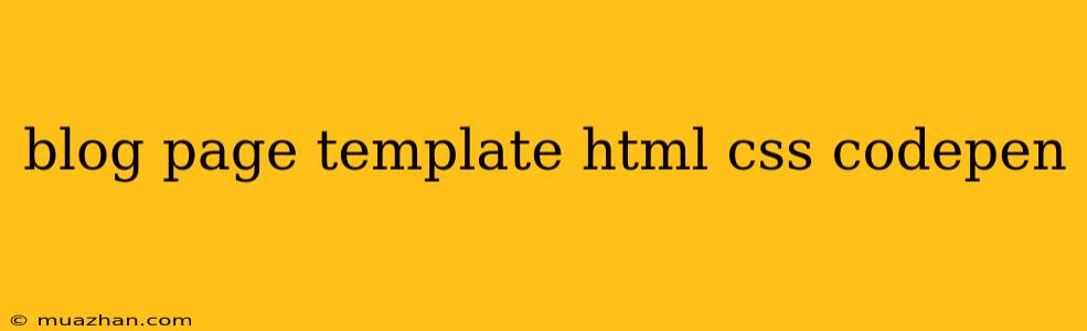 Blog Page Template Html Css Codepen