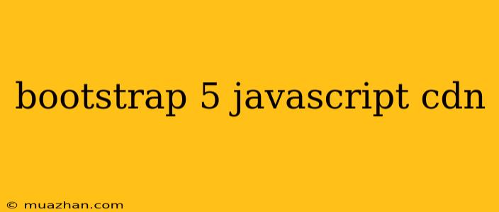 Bootstrap 5 Javascript Cdn