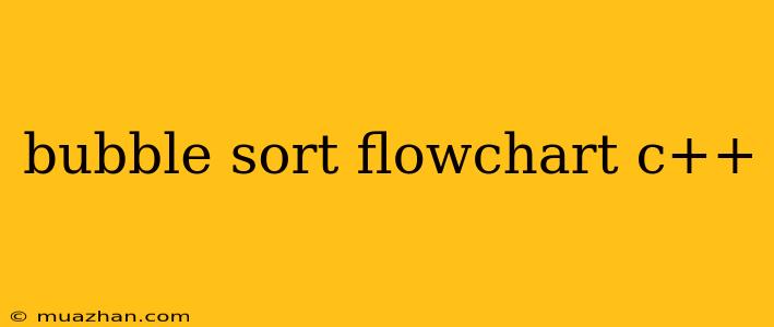 Bubble Sort Flowchart C++