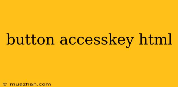 Button Accesskey Html