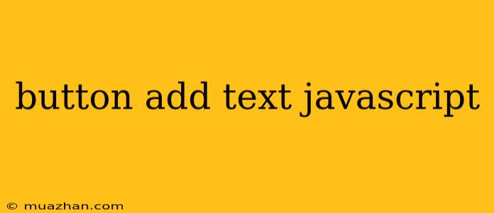 Button Add Text Javascript