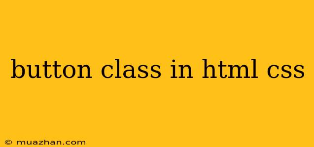 Button Class In Html Css