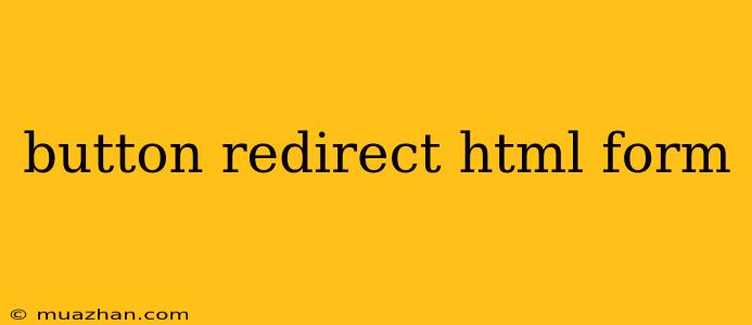 Button Redirect Html Form