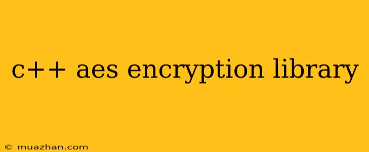 C++ Aes Encryption Library