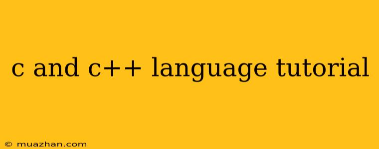C And C++ Language Tutorial