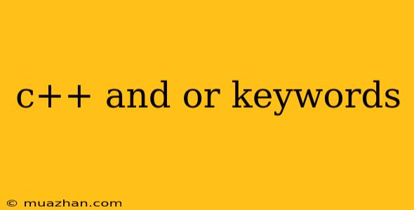 C++ And Or Keywords