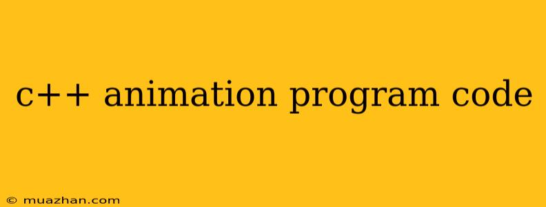 C++ Animation Program Code