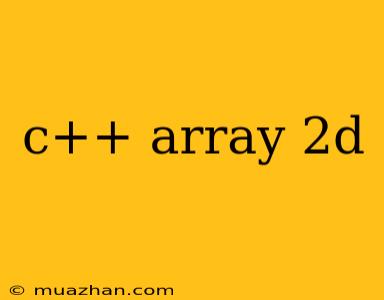 C++ Array 2d