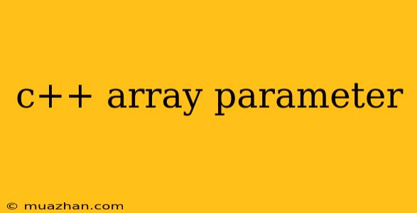 C++ Array Parameter