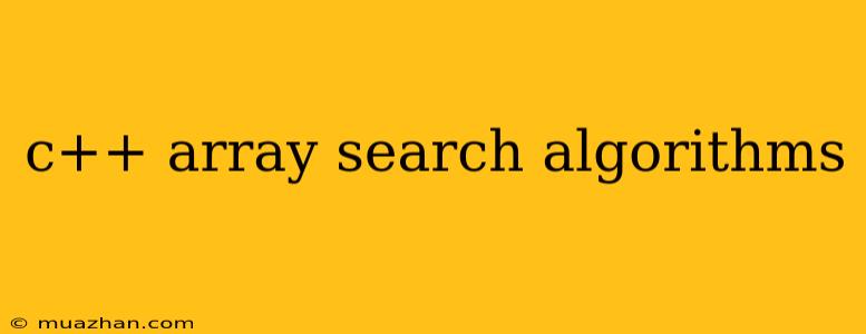 C++ Array Search Algorithms