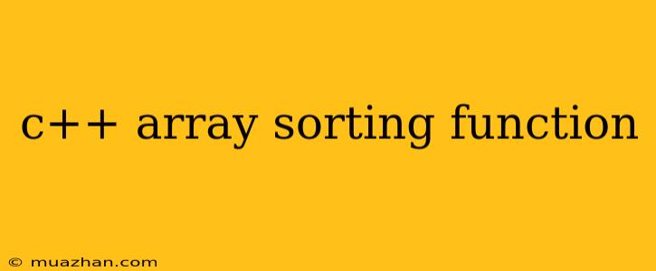 C++ Array Sorting Function