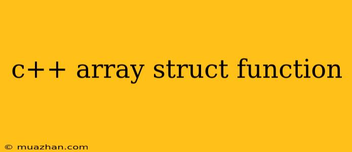 C++ Array Struct Function