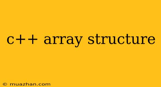 C++ Array Structure