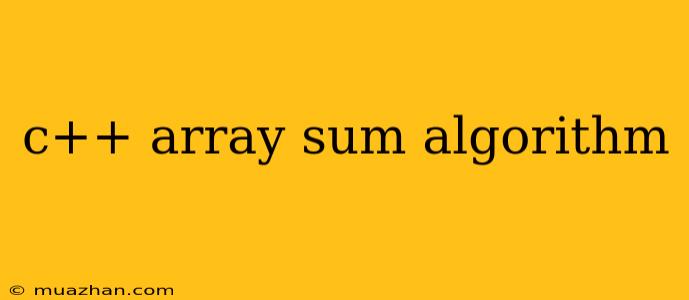 C++ Array Sum Algorithm