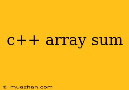 C++ Array Sum