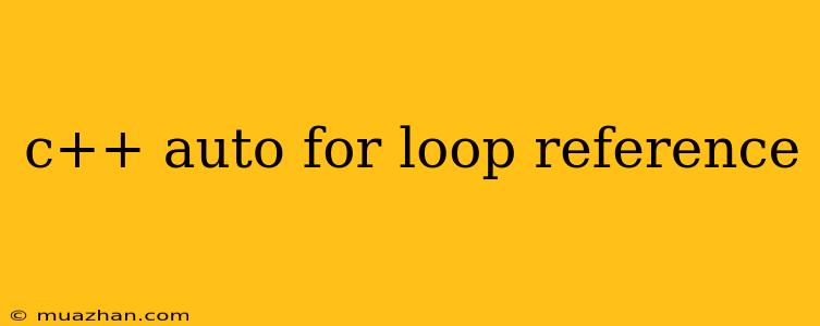 C++ Auto For Loop Reference