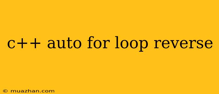 C++ Auto For Loop Reverse