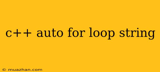 C++ Auto For Loop String