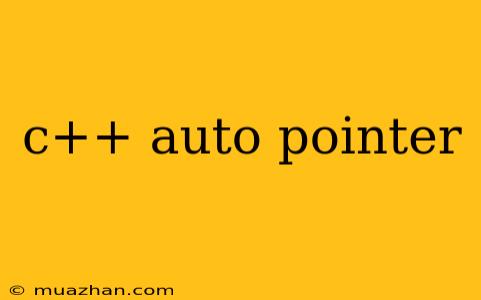 C++ Auto Pointer