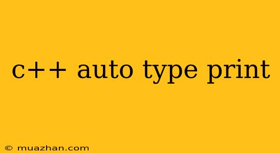 C++ Auto Type Print