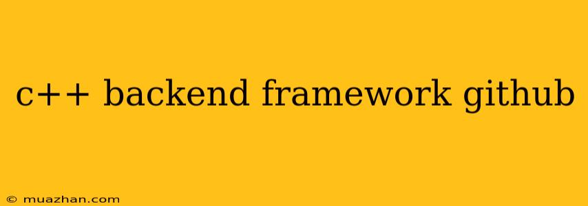 C++ Backend Framework Github