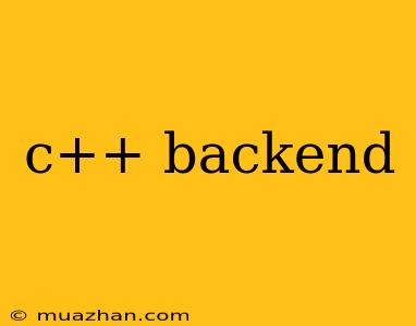 C++ Backend