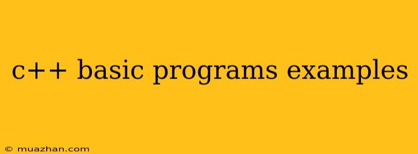 C++ Basic Programs Examples