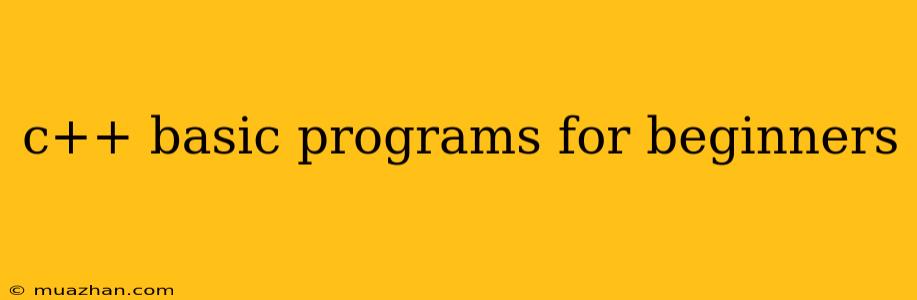 C++ Basic Programs For Beginners