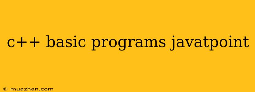 C++ Basic Programs Javatpoint