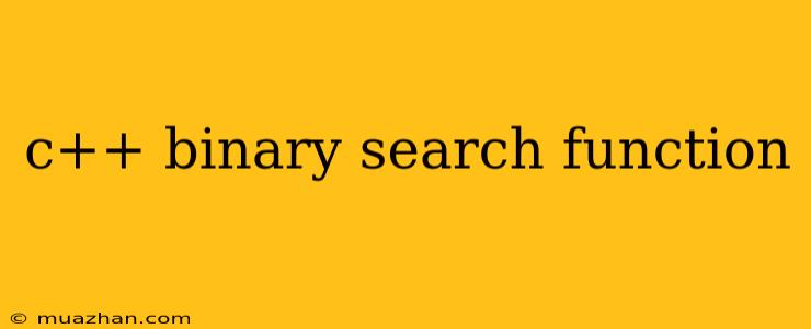 C++ Binary Search Function