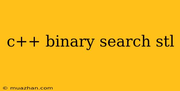 C++ Binary Search Stl