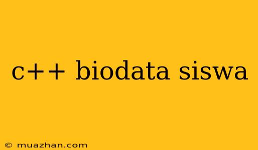C++ Biodata Siswa