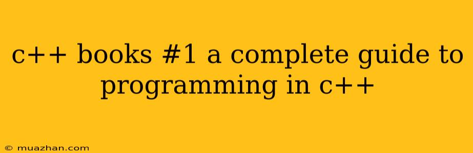 C++ Books #1 A Complete Guide To Programming In C++