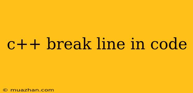 C++ Break Line In Code
