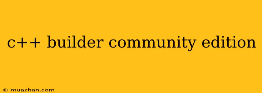 C++ Builder Community Edition