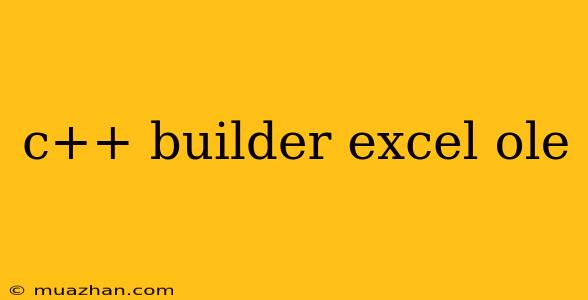C++ Builder Excel Ole