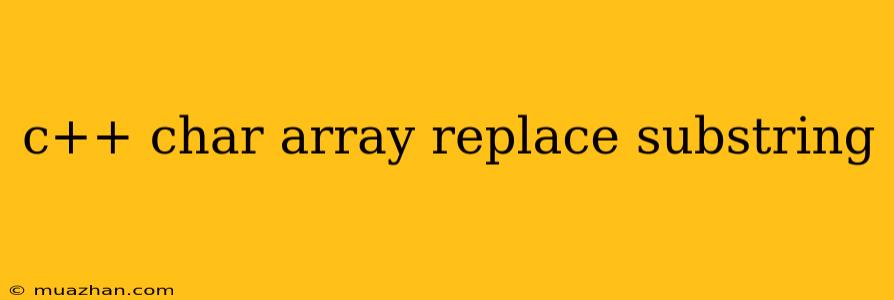 C++ Char Array Replace Substring