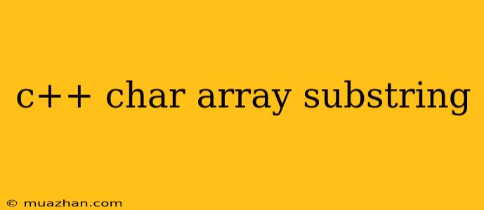 C++ Char Array Substring