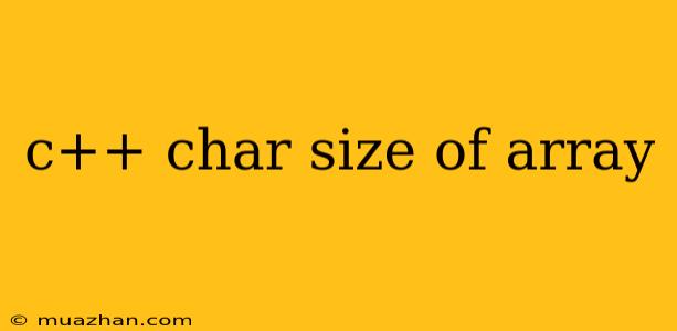 C++ Char Size Of Array