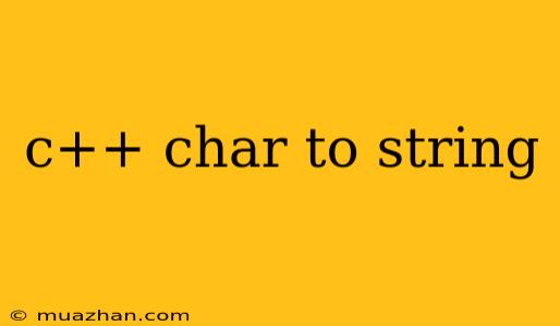 C++ Char To String