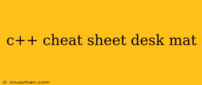 C++ Cheat Sheet Desk Mat