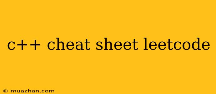 C++ Cheat Sheet Leetcode