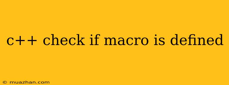 C++ Check If Macro Is Defined