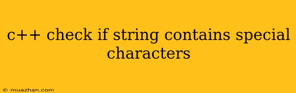C++ Check If String Contains Special Characters