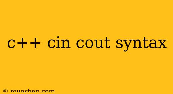 C++ Cin Cout Syntax